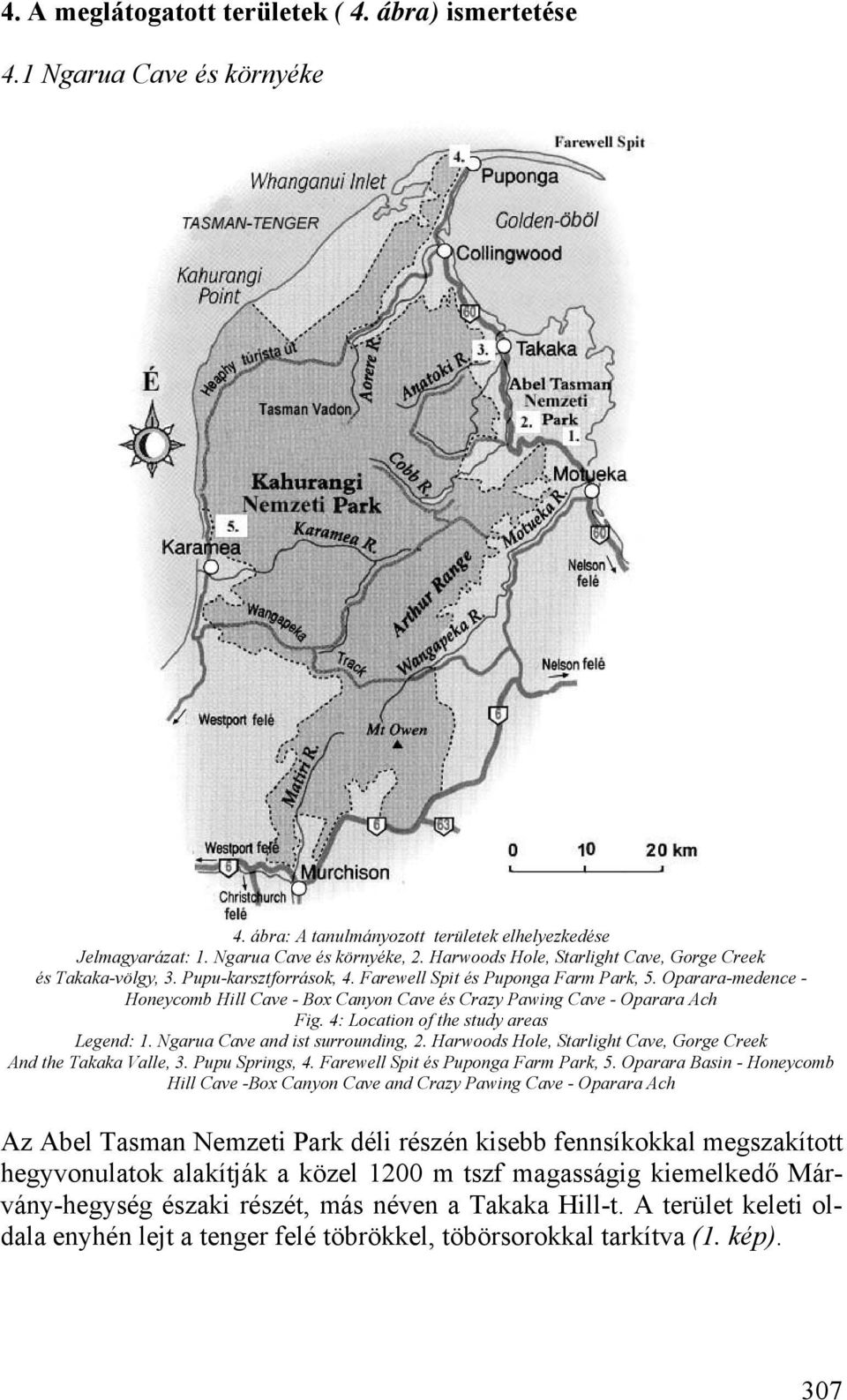 Oparara-medence - Honeycomb Hill Cave - Box Canyon Cave és Crazy Pawing Cave - Oparara Ach Fig. 4: Location of the study areas Legend: 1. Ngarua Cave and ist surrounding, 2.