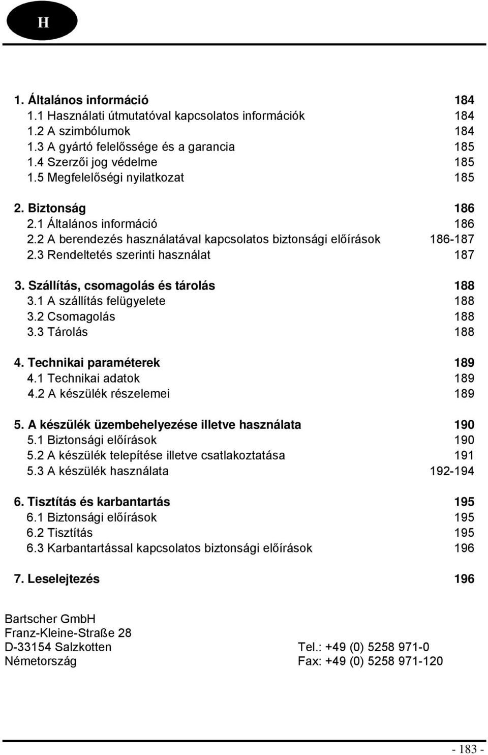 Szállítás, csmaglás és tárlás 188 3.1 A szállítás felügyelete 188 3.2 Csmaglás 188 3.3 Tárlás 188 4. Technikai paraméterek 189 4.1 Technikai adatk 189 4.2 A készülék részelemei 189 5.