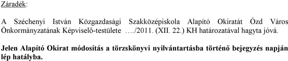 (XII. 22.) KH határozatával hagyta jóvá.