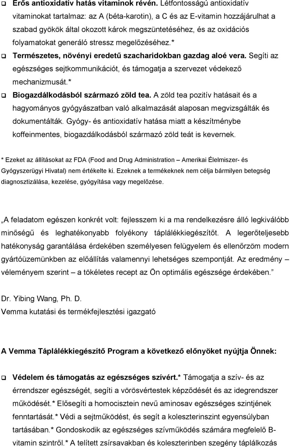 stressz megelőzéséhez.* Természetes, növényi eredetű szacharidokban gazdag aloé vera. Segíti az egészséges sejtkommunikációt, és támogatja a szervezet védekező mechanizmusát.