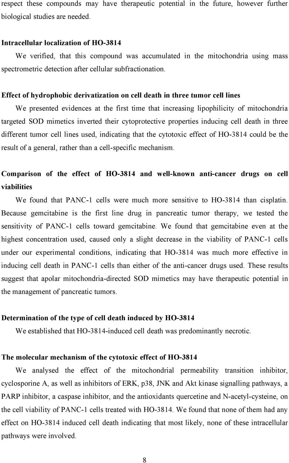 Effect of hydrophobic derivatization on cell death in three tumor cell lines We presented evidences at the first time that increasing lipophilicity of mitochondria targeted SOD mimetics inverted