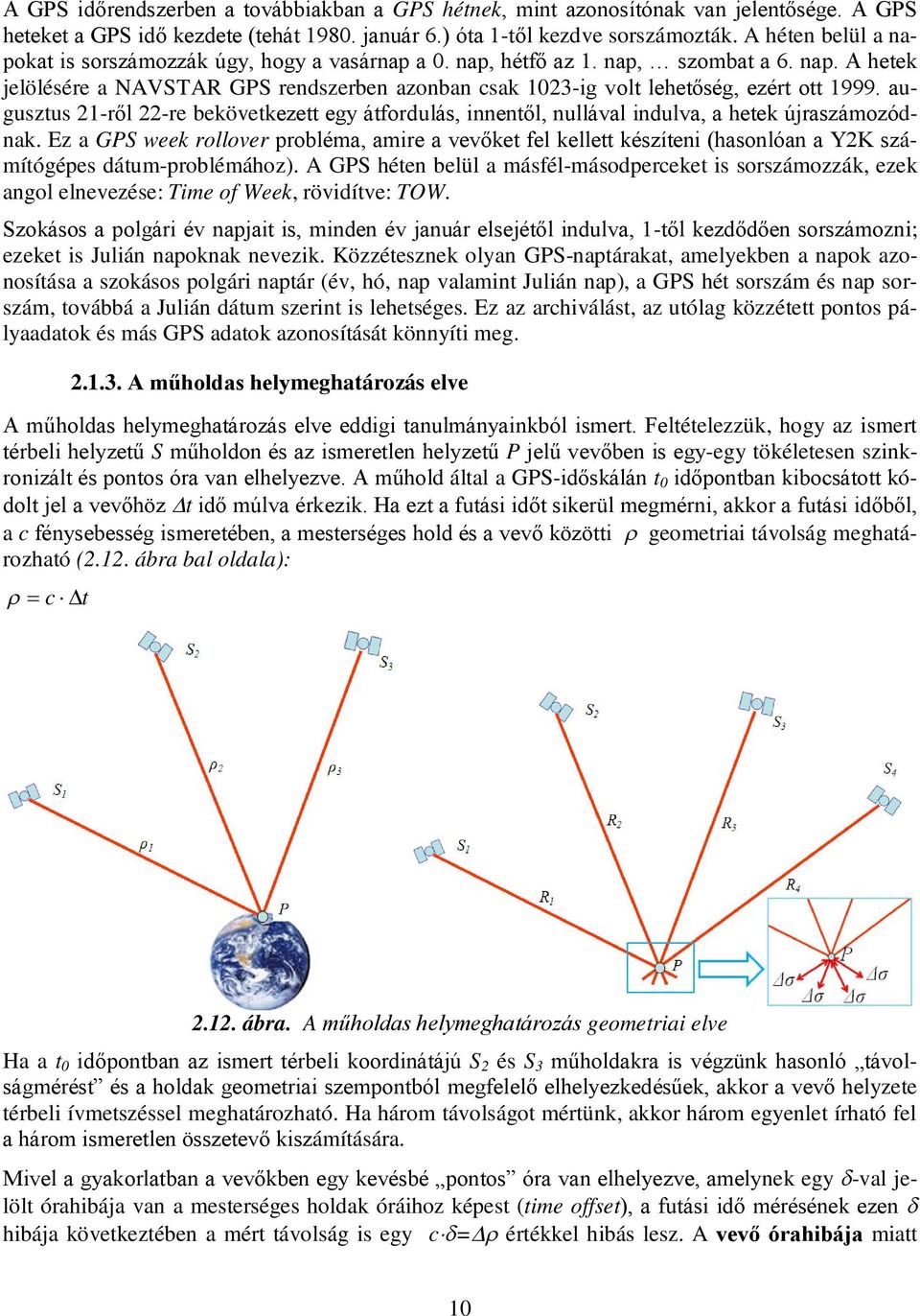 augusztus -ről -re bekövetkezett egy átfordulás, innentől, nullával indulva, a hetek újraszámozódnak.