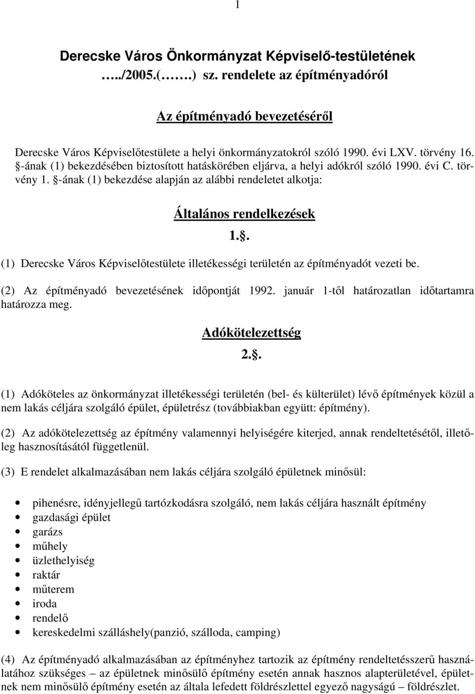 1.. (2) Az építményadó bevezetésének idpontját 1992. január 1-tl határozatlan idtartamra határozza meg. Adókötelezettség 2.