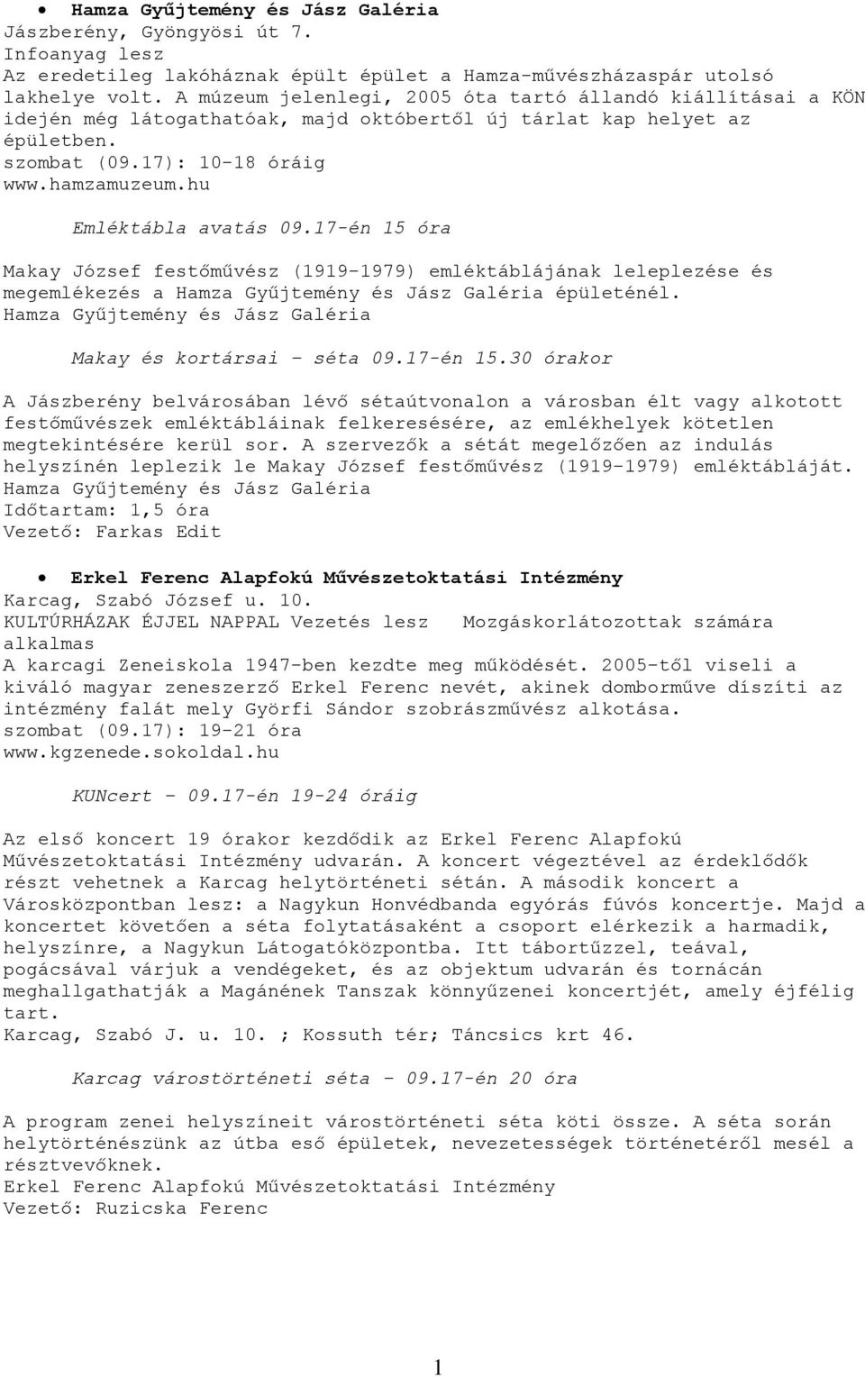 hu Emléktábla avatás 09.17-én 15 óra Makay József festőművész (1919-1979) emléktáblájának leleplezése és megemlékezés a Hamza Gyűjtemény és Jász Galéria épületénél.