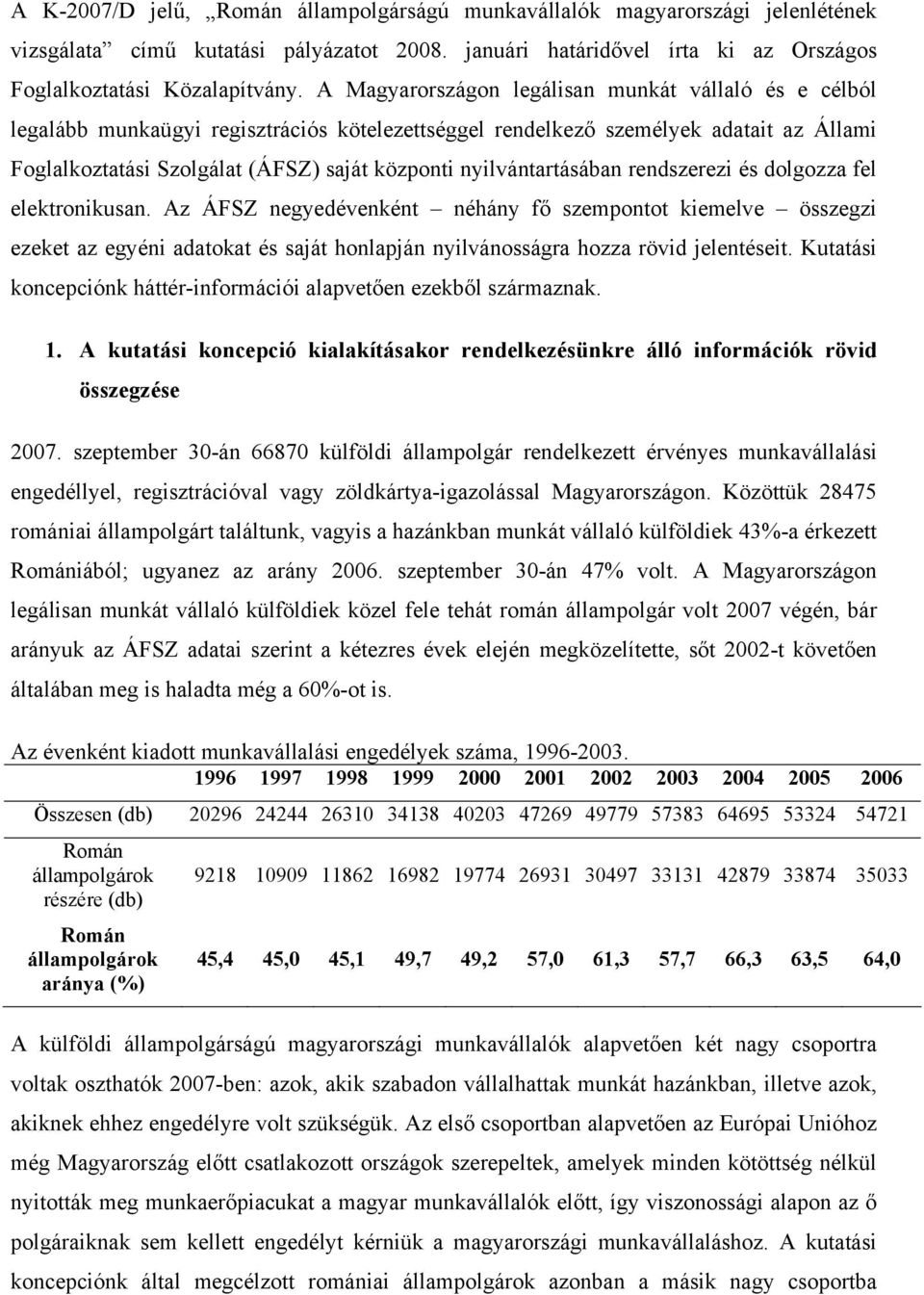 nyilvántartásában rendszerezi és dolgozza fel elektronikusan.