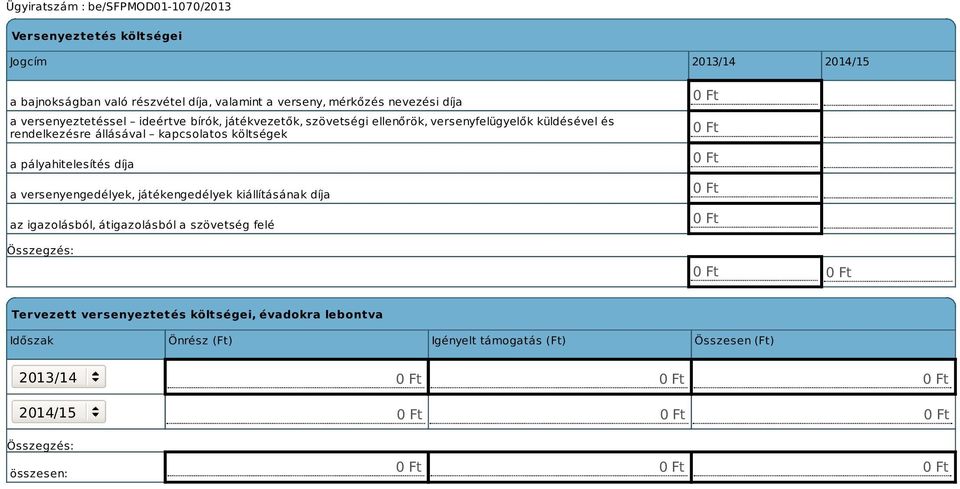 kapcsolatos költségek a pályahitelesítés díja a versenyengedélyek, játékengedélyek kiállításának díja az igazolásból, átigazolásból a