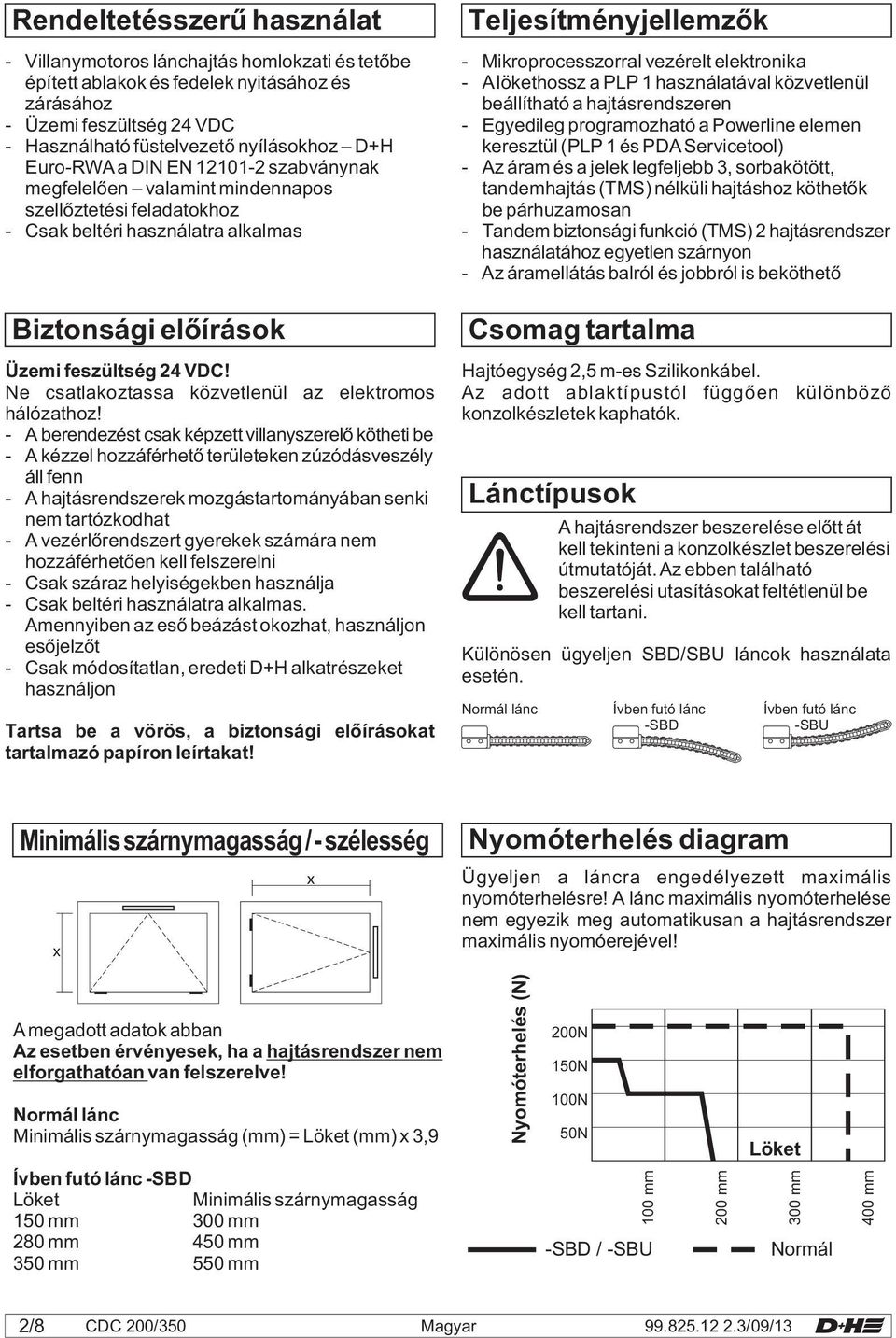 Ne csatlakoztassa közvetlenül az elektromos hálózathoz!