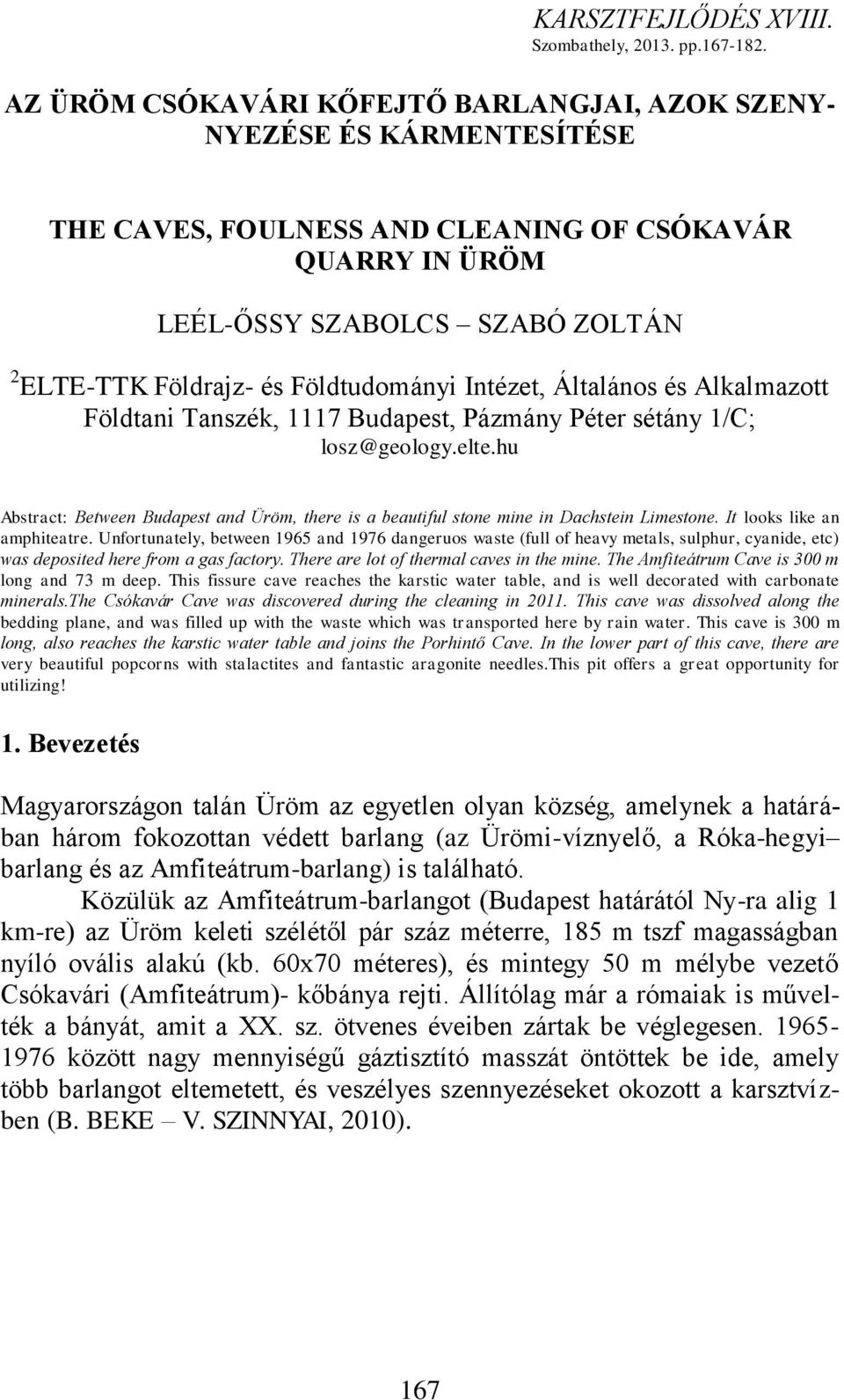 Földtudományi Intézet, Általános és Alkalmazott Földtani Tanszék, 1117 Budapest, Pázmány Péter sétány 1/C; losz@geology.elte.