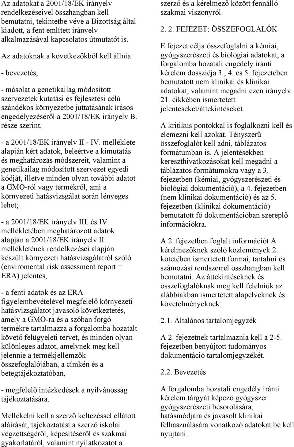 2001/18/EK irányelv B. része szerint, - a 2001/18/EK irányelv II - IV.