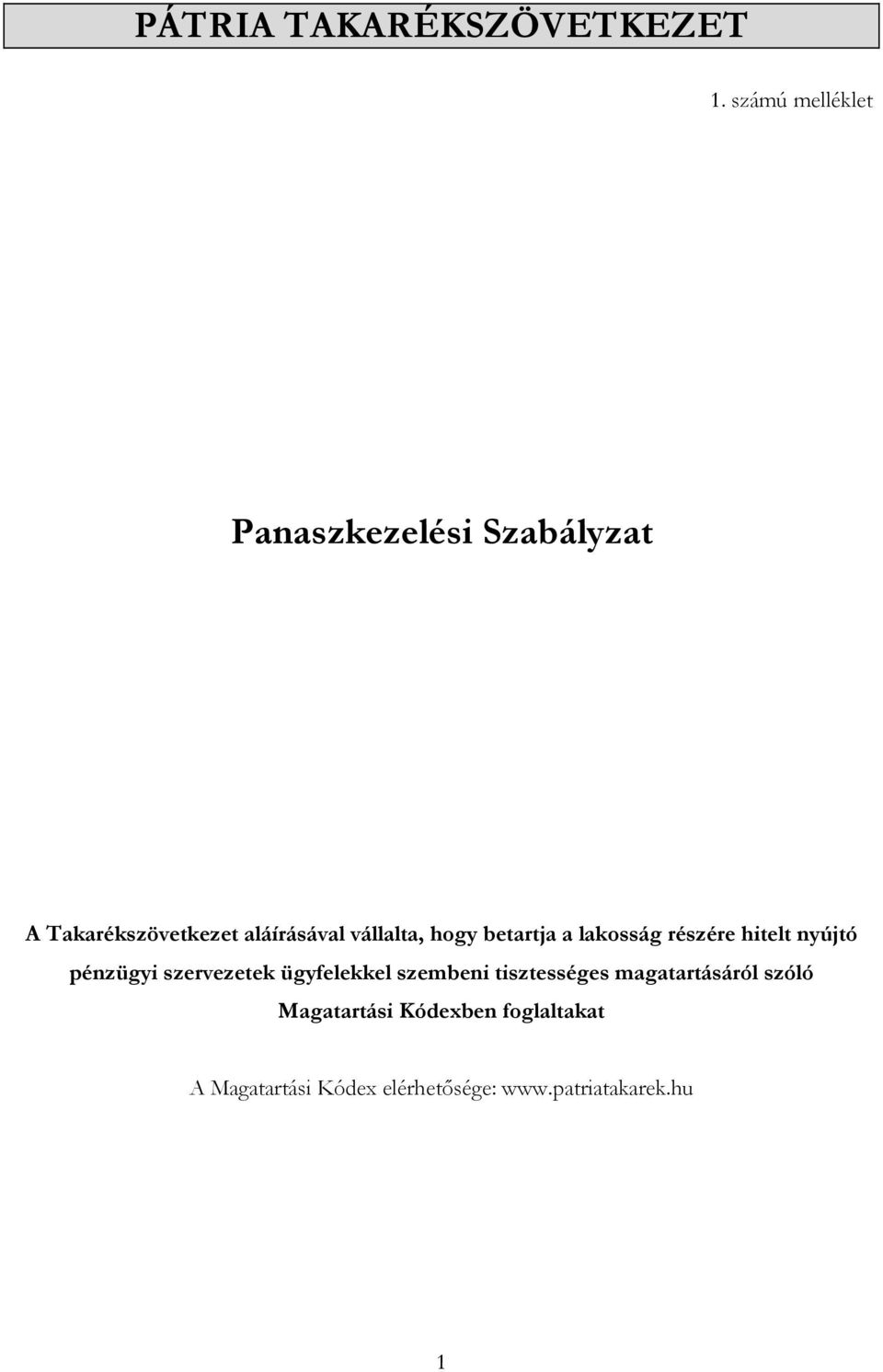 vállalta, hogy betartja a lakosság részére hitelt nyújtó pénzügyi szervezetek