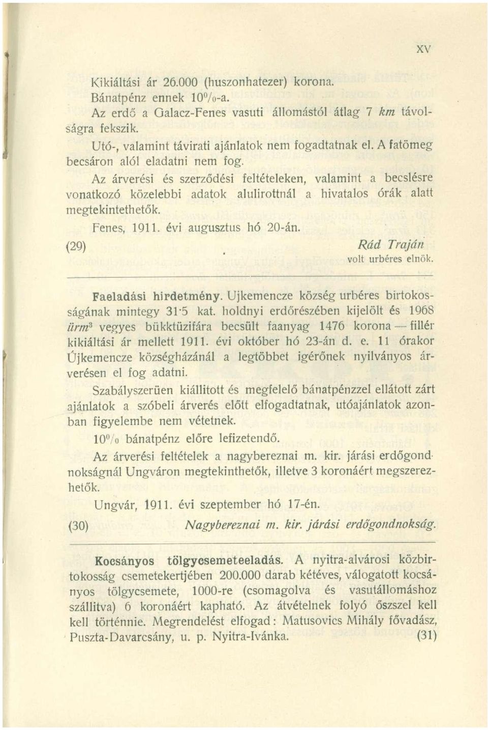 évi augusztus hó 20-án. (29) Rád Traján volt úrbéres elnök. Faeladási hirdetmény. Ujkemencze község úrbéres birtokosságának mintegy 3F5 kat.