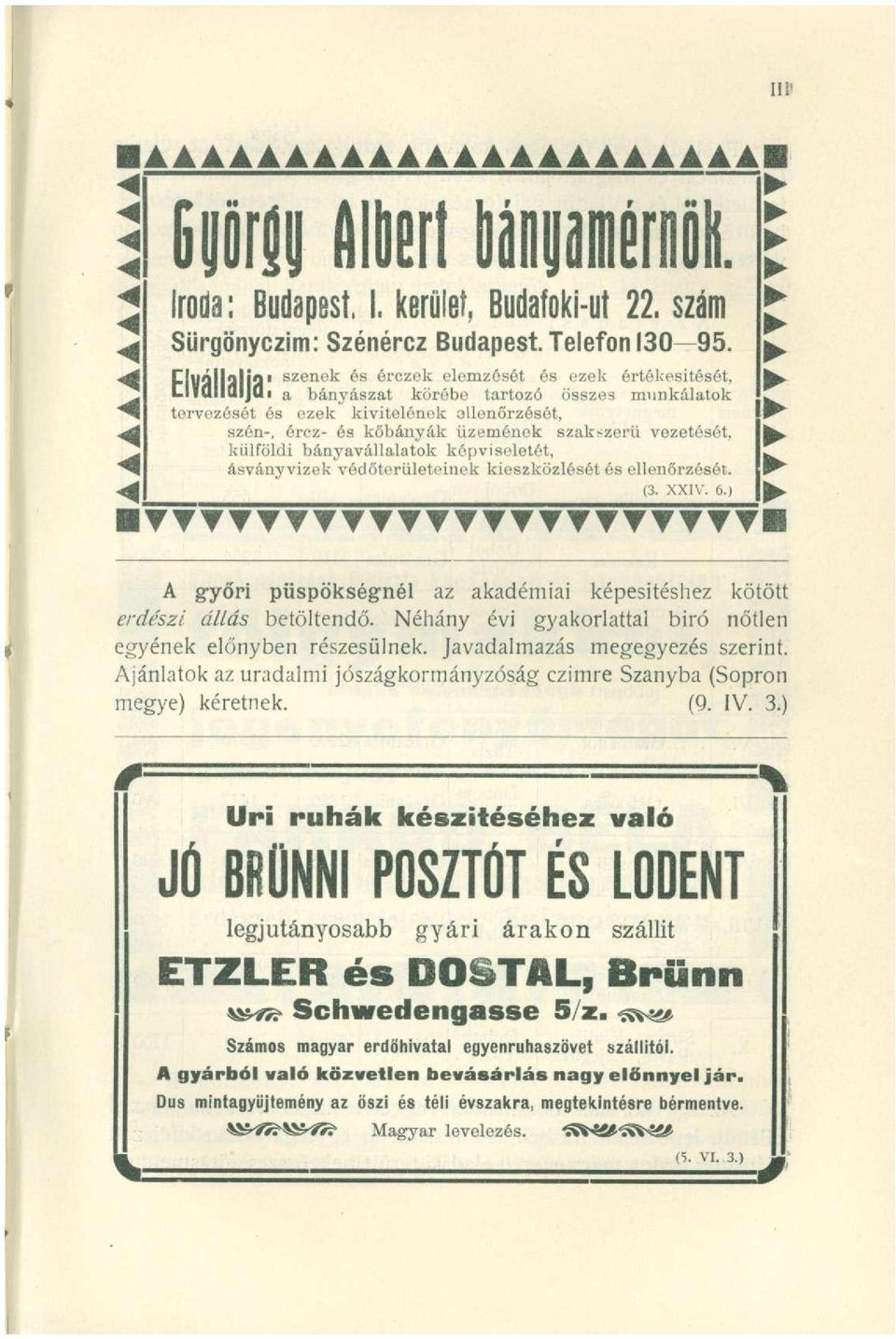 szám Sürgönyczim: Szénércz Budapest.Telefon 130 95. (3. XXIV. 6.) A győri püspökségnél az akadémiai képesítéshez kötött erdészi állás betöltendő.