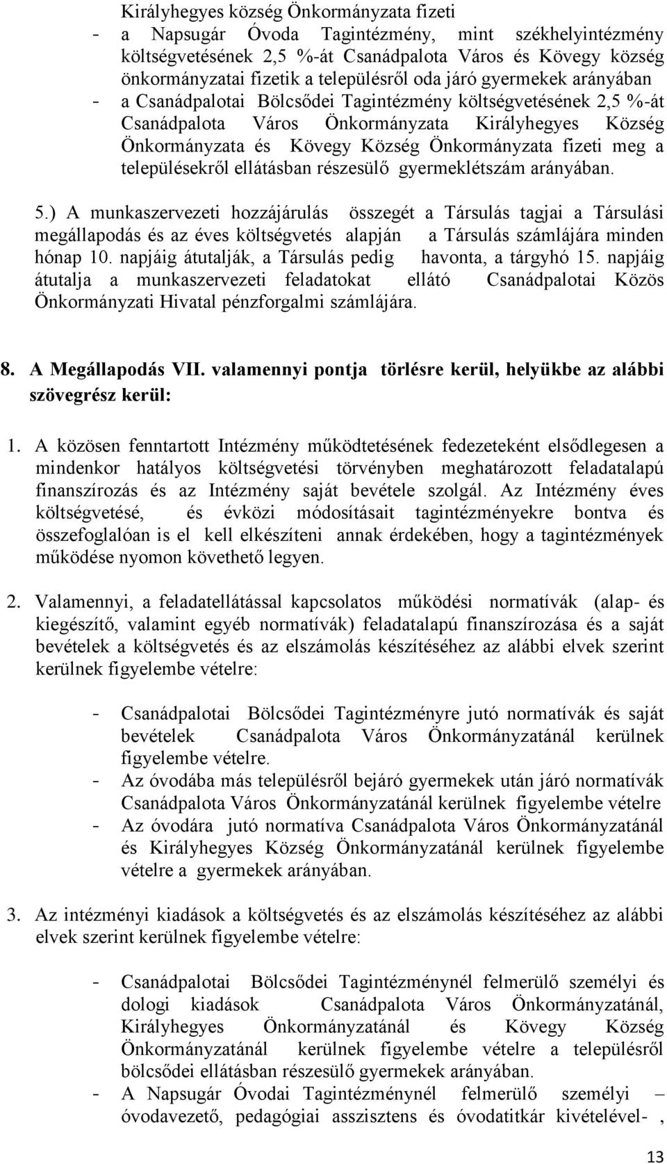 fizeti meg a településekről ellátásban részesülő gyermeklétszám arányában. 5.