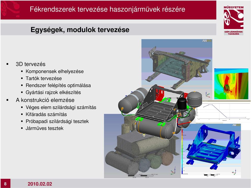 elkészítés A konstrukció elemzése Véges elem szilárdsági számítás