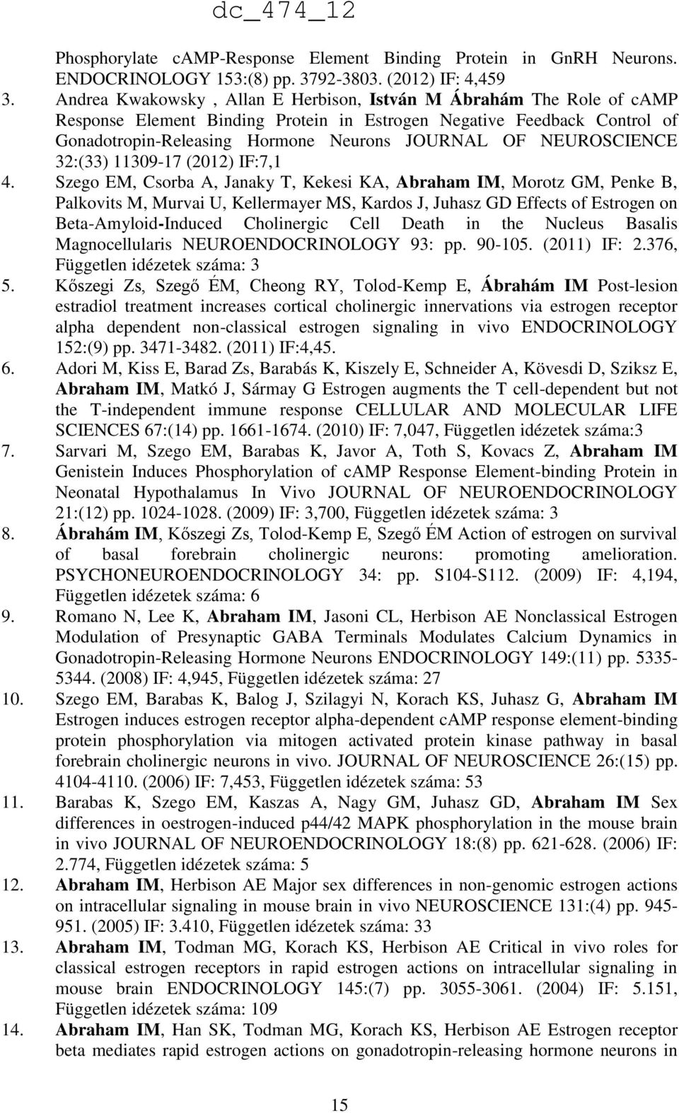 NEUROSCIENCE 32:(33) 11309-17 (2012) IF:7,1 4.