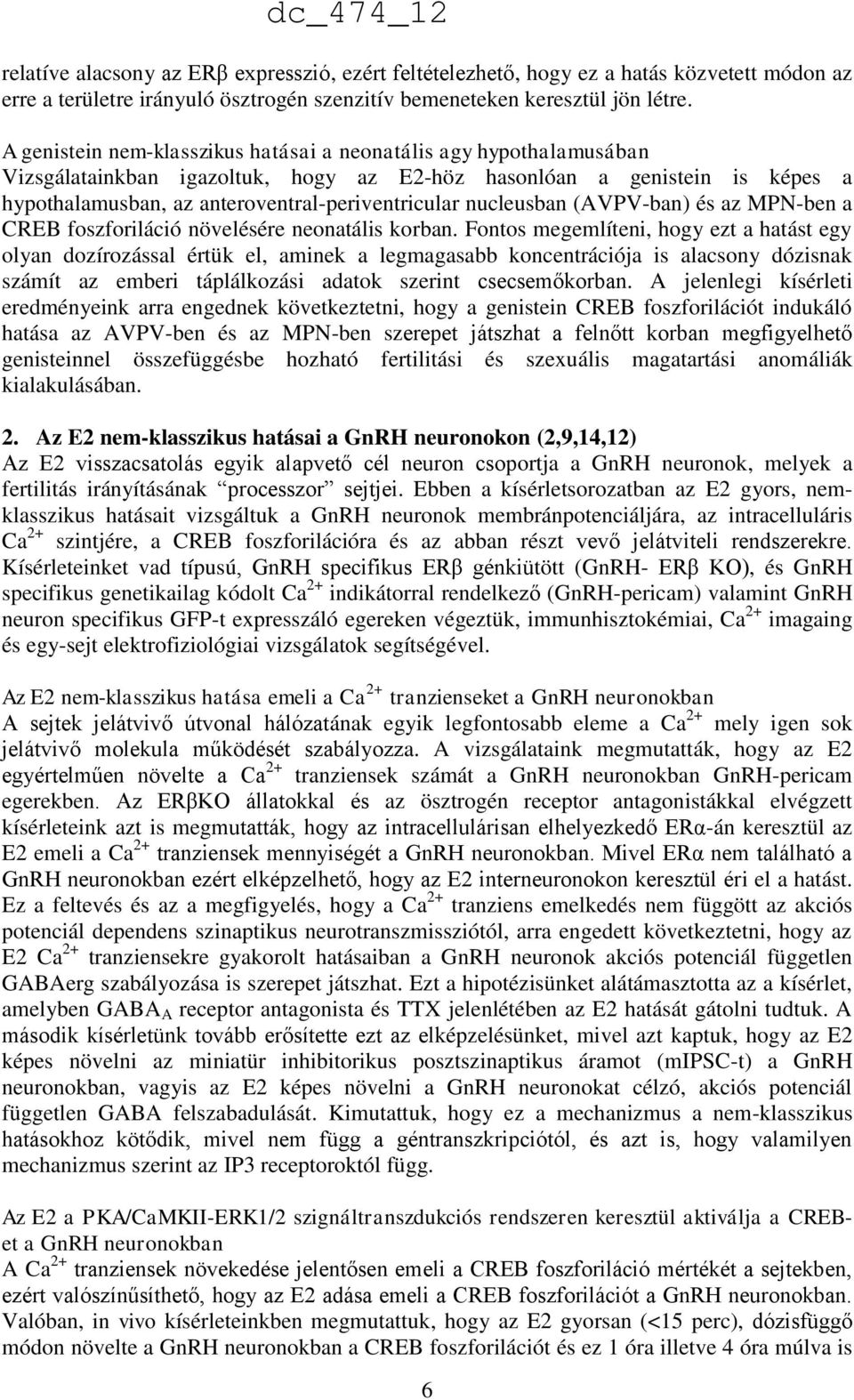 nucleusban (AVPV-ban) és az MPN-ben a CREB foszforiláció növelésére neonatális korban.