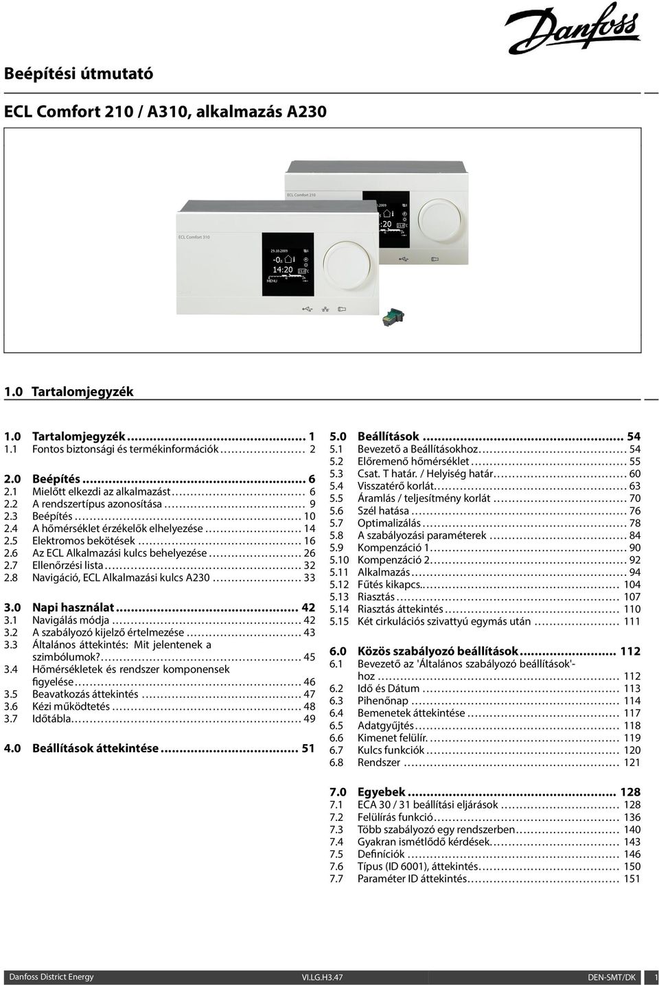 4 A hőmérséklet érzékelők elhelyezése.......................... 14 2.5 Elektromos bekötések............................................ 16 2.6 Az ECL Alkalmazási kulcs behelyezése......................... 26 2.