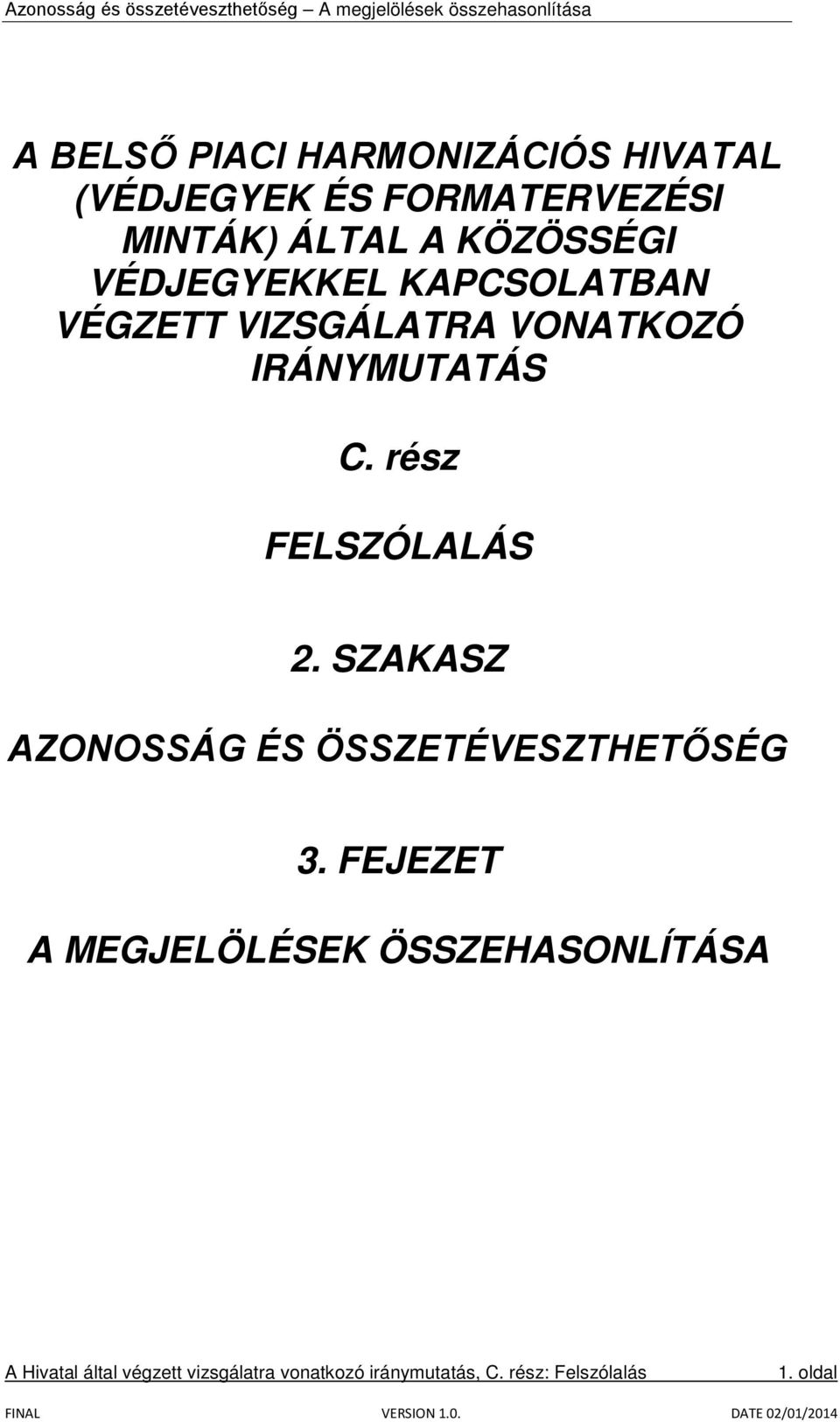 VIZSGÁLATRA VONATKOZÓ IRÁNYMUTATÁS C. rész FELSZÓLALÁS 2.