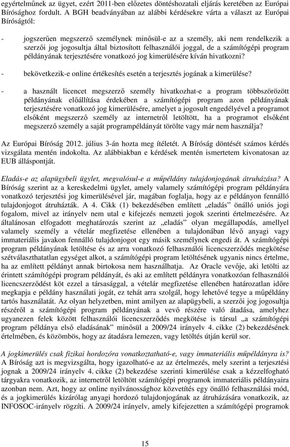 felhasználói joggal, de a számítógépi program példányának terjesztésére vonatkozó jog kimerülésére kíván hivatkozni? - bekövetkezik-e online értékesítés esetén a terjesztés jogának a kimerülése?