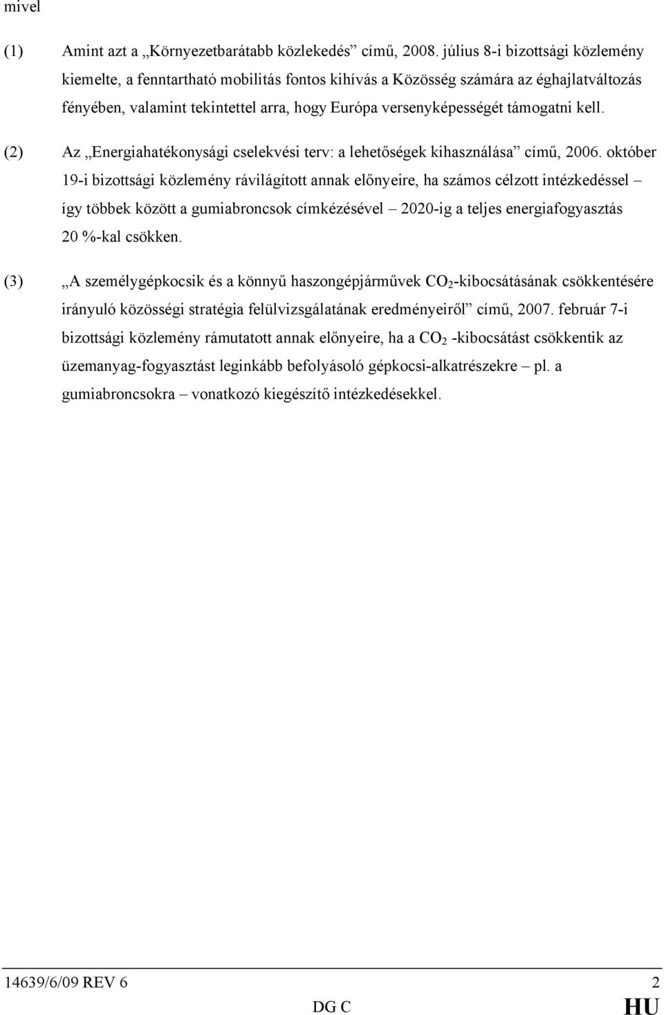 kell. (2) Az Energiahatékonysági cselekvési terv: a lehetőségek kihasználása című, 2006.