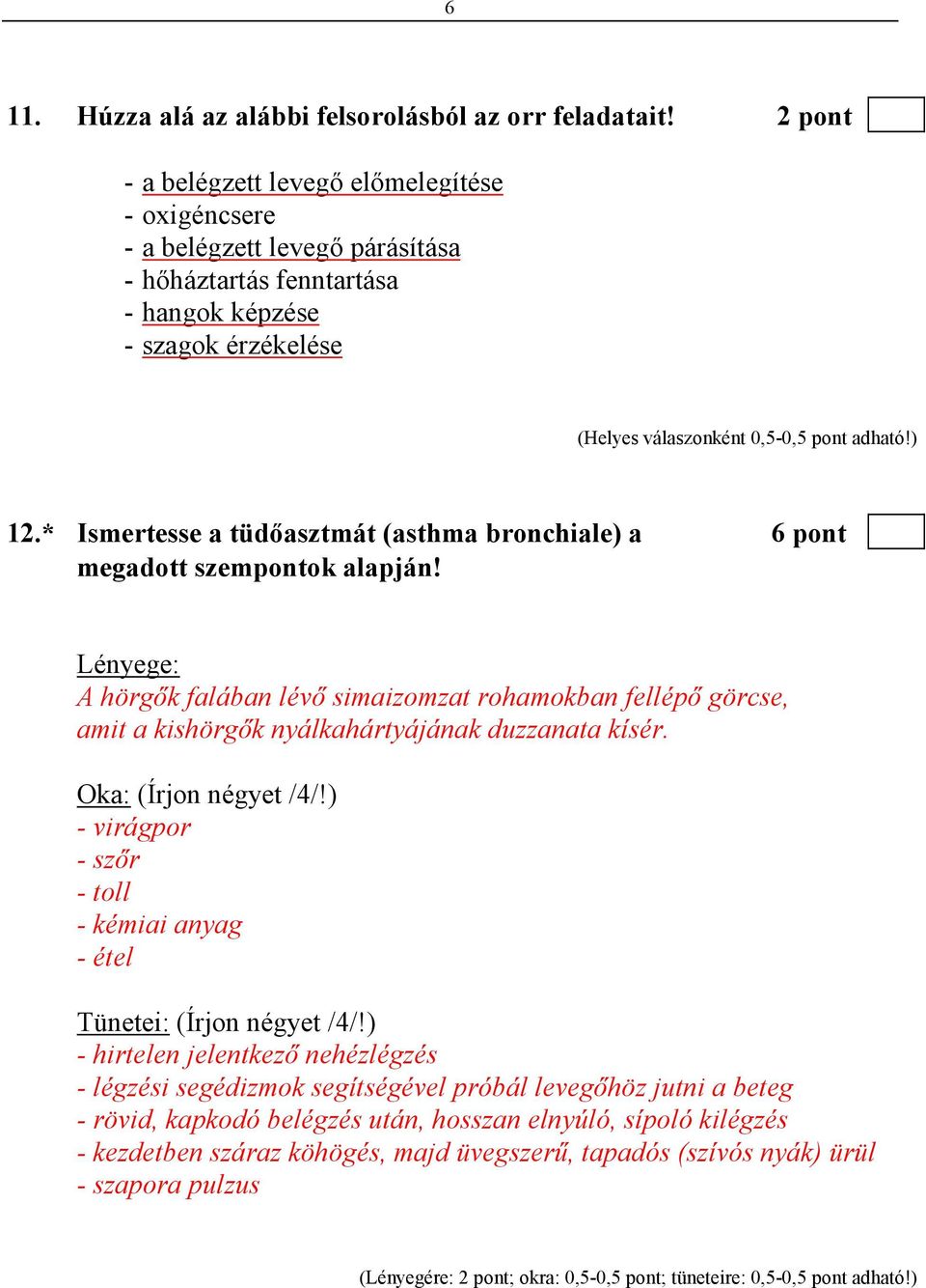 * Ismertesse a tüdıasztmát (asthma bronchiale) a 6 pont megadott szempontok alapján!