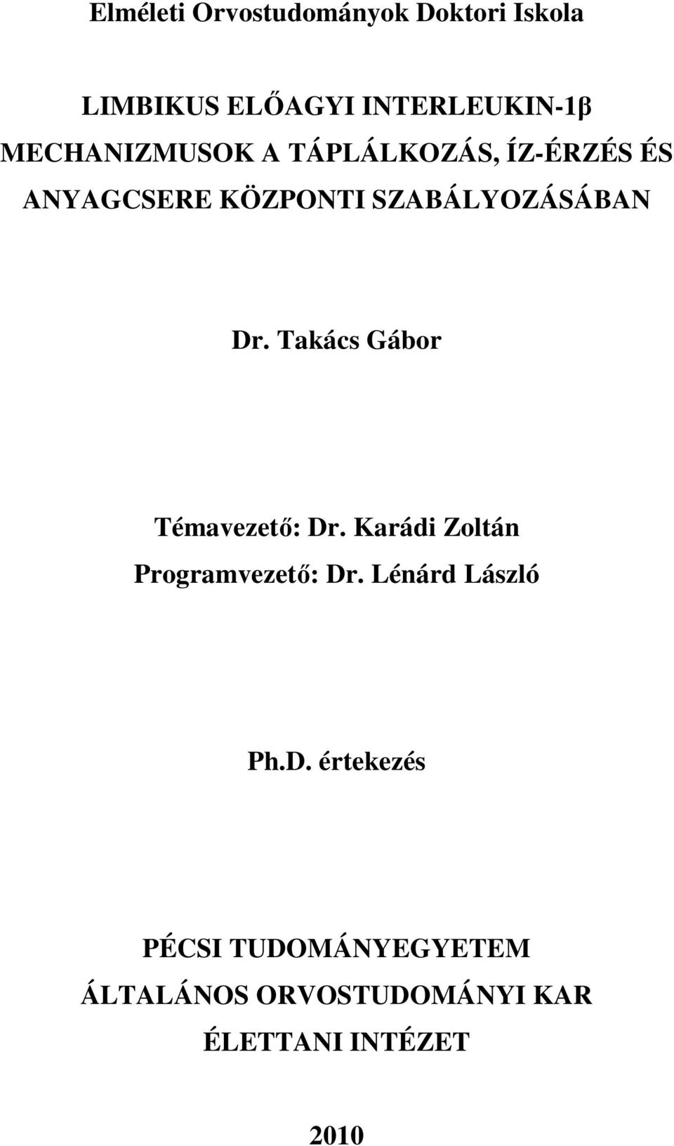 Takács Gábor Témavezetı: Dr. Karádi Zoltán Programvezetı: Dr. Lénárd László Ph.