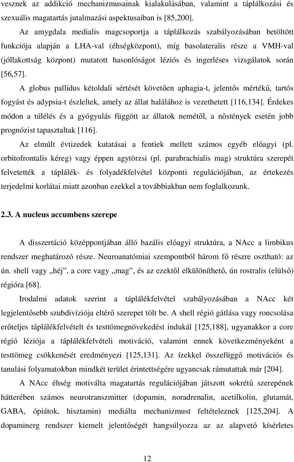 léziós és ingerléses vizsgálatok során [56,57].