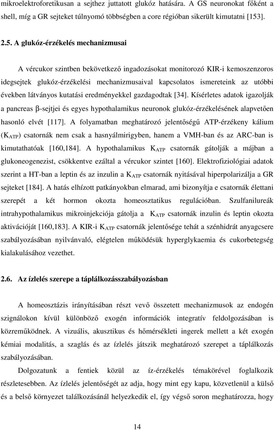 A glukóz-érzékelés mechanizmusai A vércukor szintben bekövetkezı ingadozásokat monitorozó KIR-i kemoszenzoros idegsejtek glukóz-érzékelési mechanizmusaival kapcsolatos ismereteink az utóbbi években