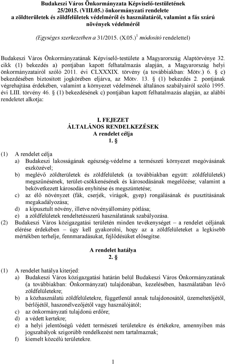 ) 1 módosító rendelettel) Budakeszi Város Önkormányzatának Képviselő-testülete a Magyarország Alaptörvénye 32.