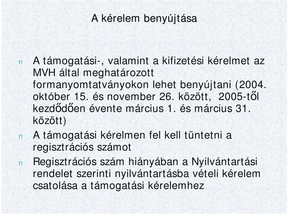 között 2005-től kezdődően évente március 1. és március 31.