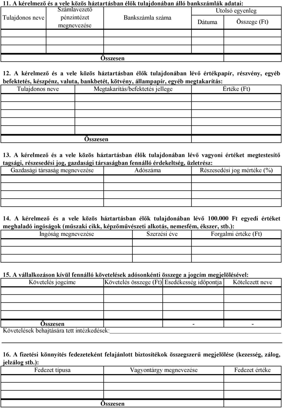 Megtakarítás/befektetés jellege Értéke (Ft) 13.