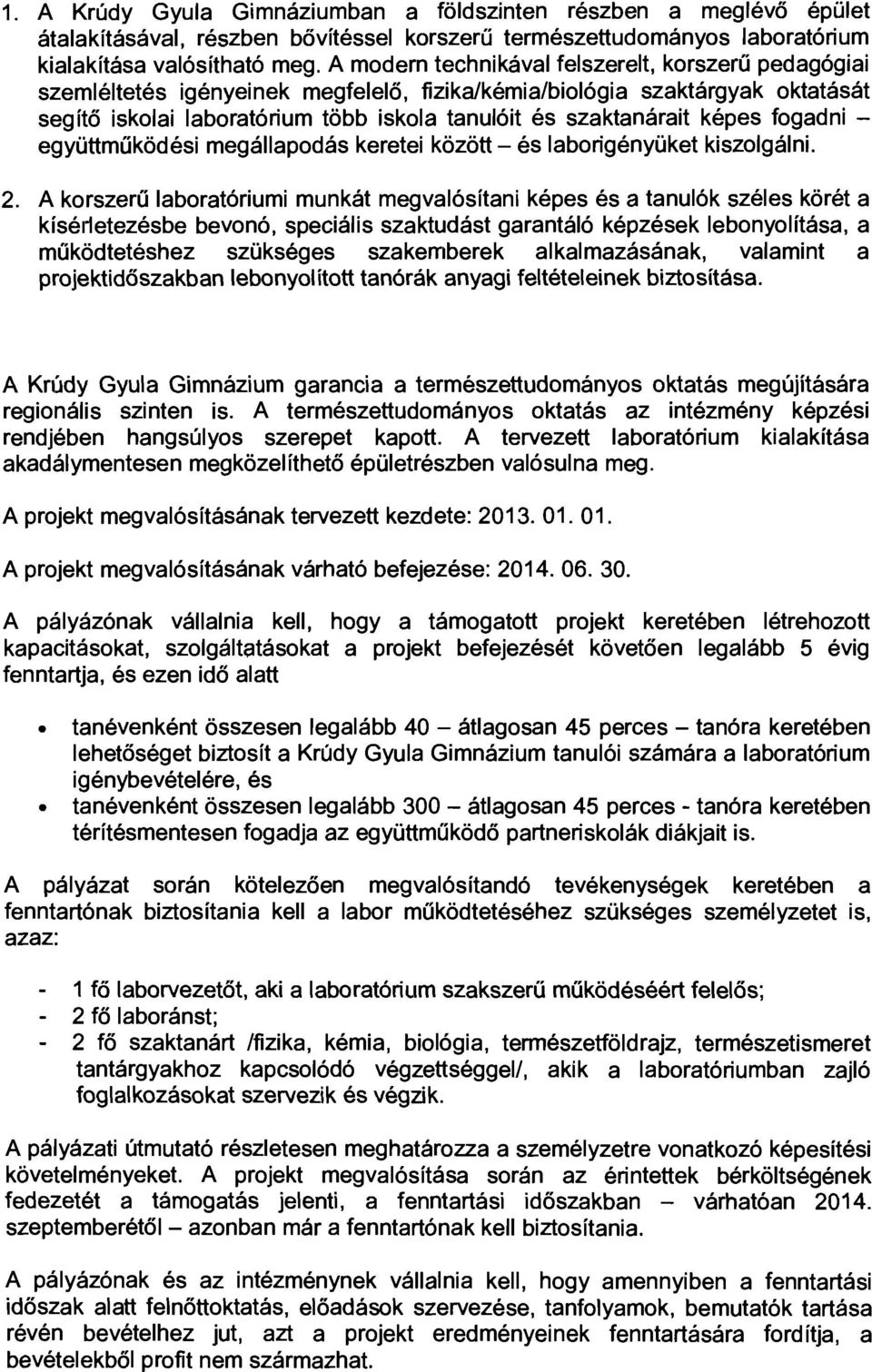 képes fogadni együttműködési megállapodás keretei között - és laborigényüket kiszolgálni. 2.