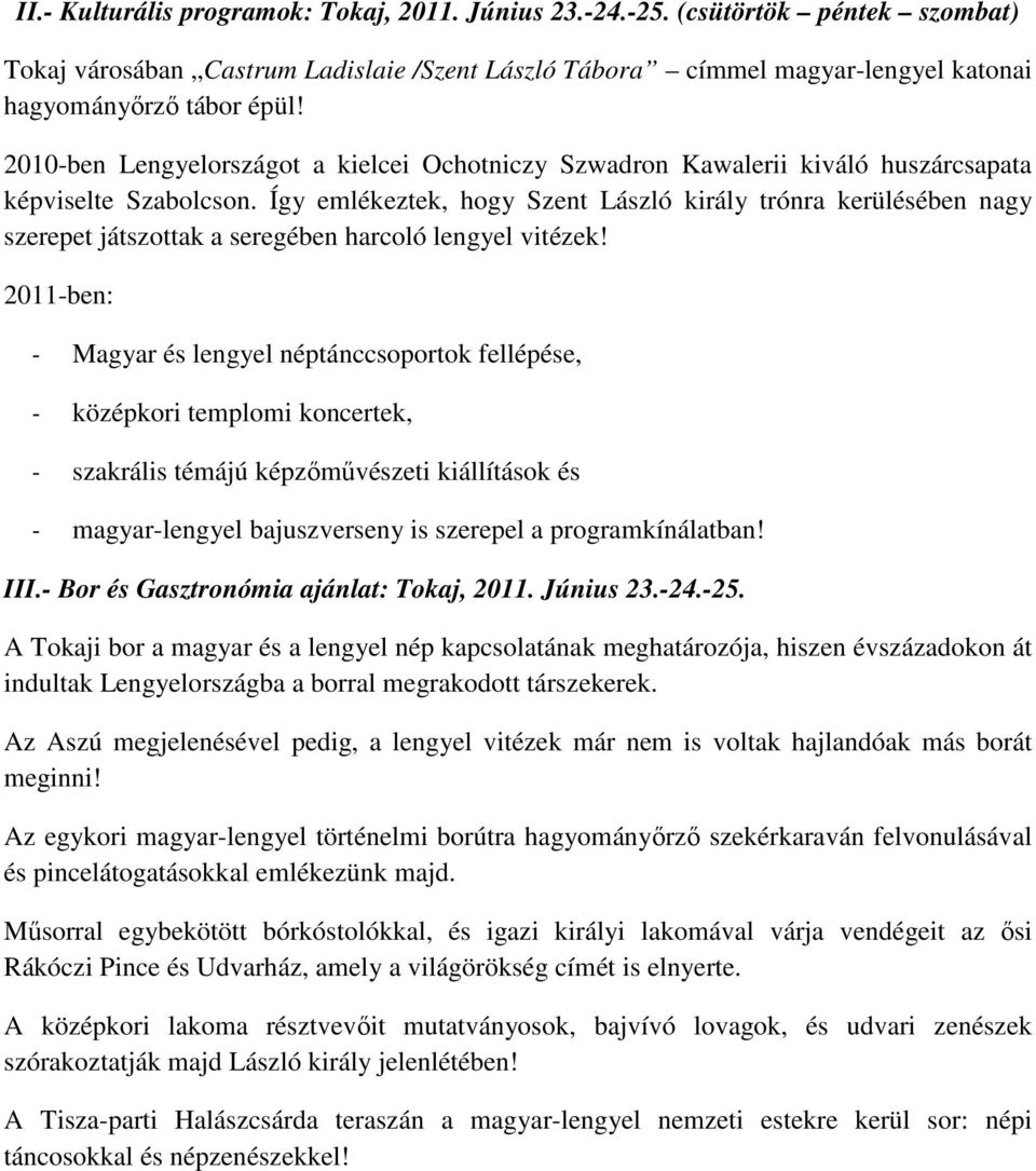 Így emlékeztek, hogy Szent László király trónra kerülésében nagy szerepet játszottak a seregében harcoló lengyel vitézek!