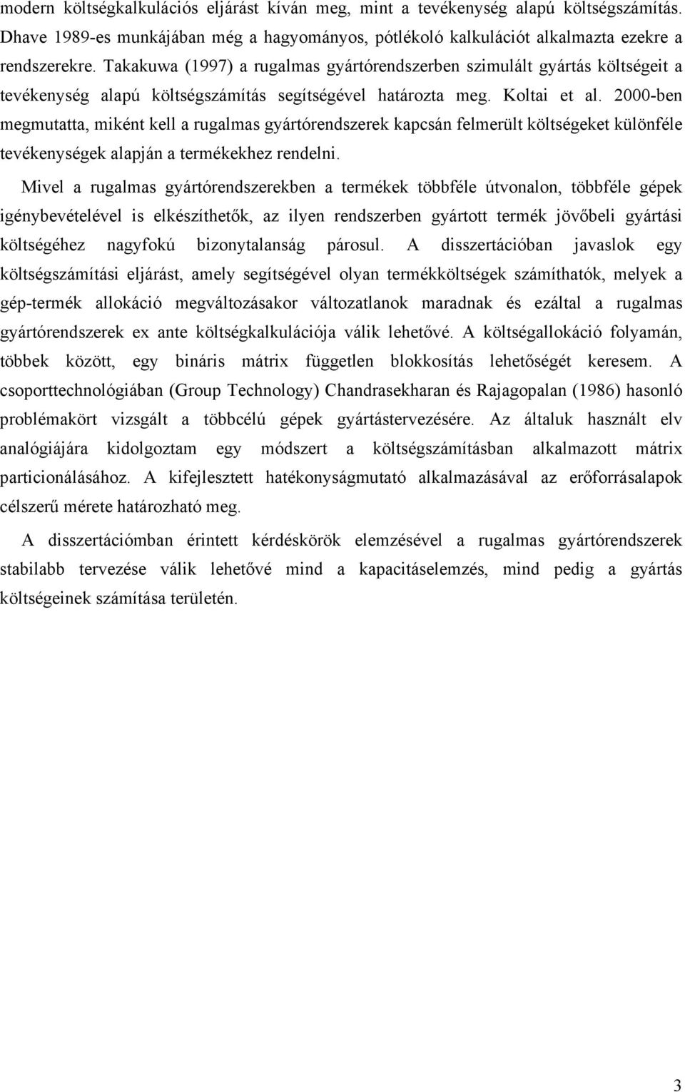 2000-ben megmutatta, miént ell a rugalmas gyártórendszere apcsán felmerült öltségeet ülönféle tevéenysége alapján a terméehez rendelni.