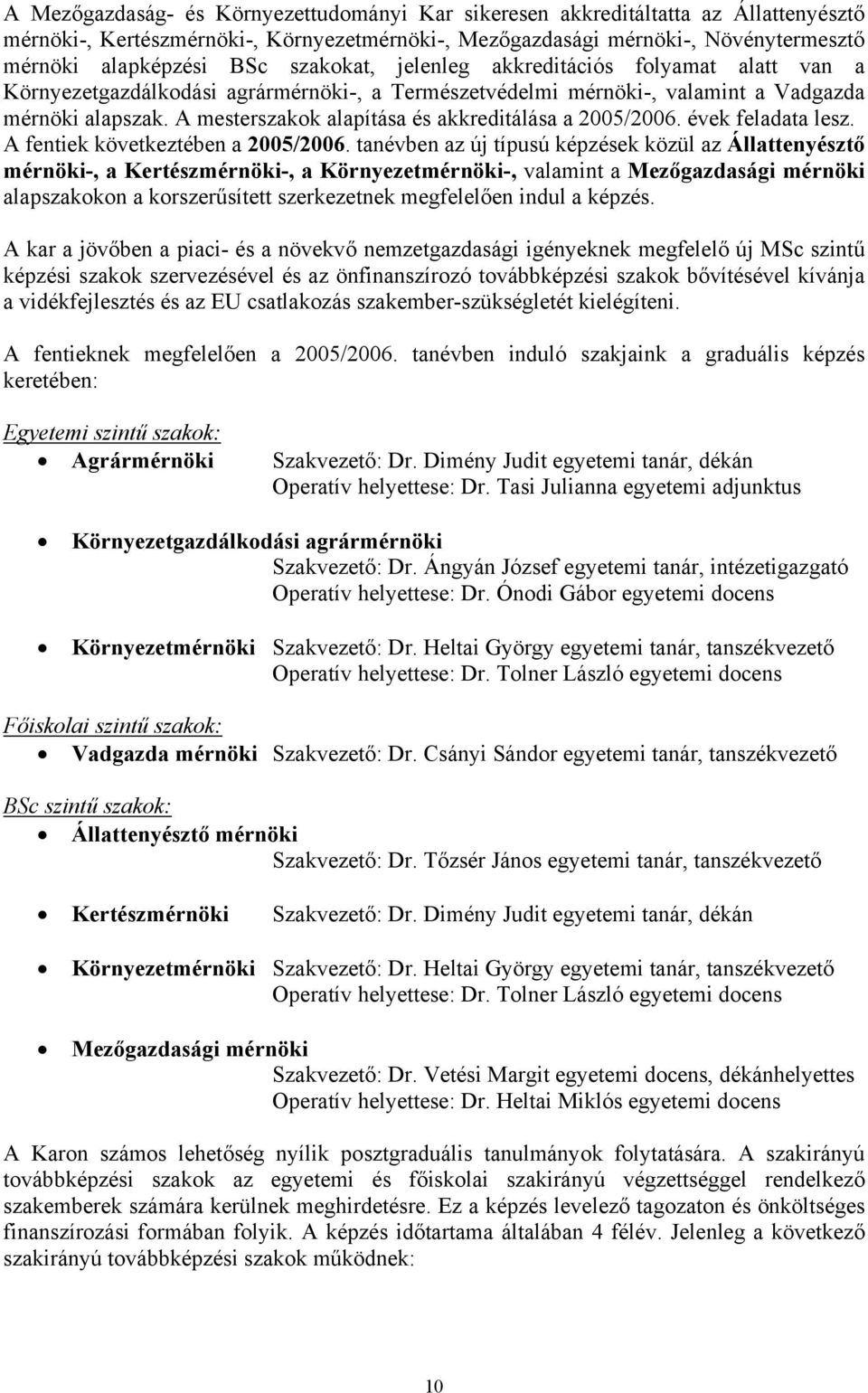 évek feladata lesz. A fentiek következtében a 2005/2006.