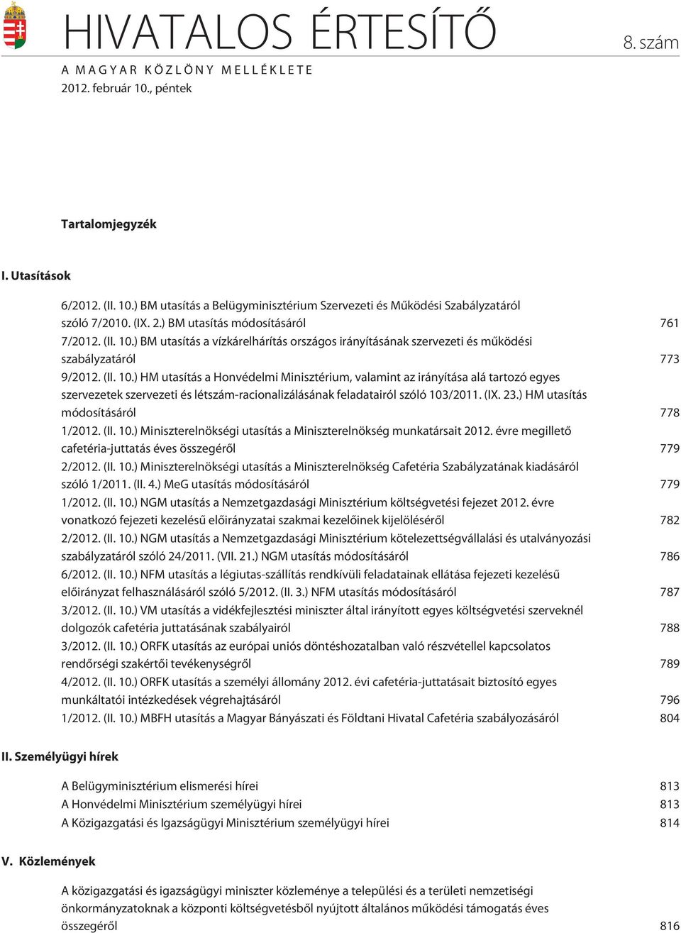 ) BM utasítás a vízkárelhárítás országos irányításának szervezeti és mûködési szabályzatáról 773 9/2012. (II. 10.