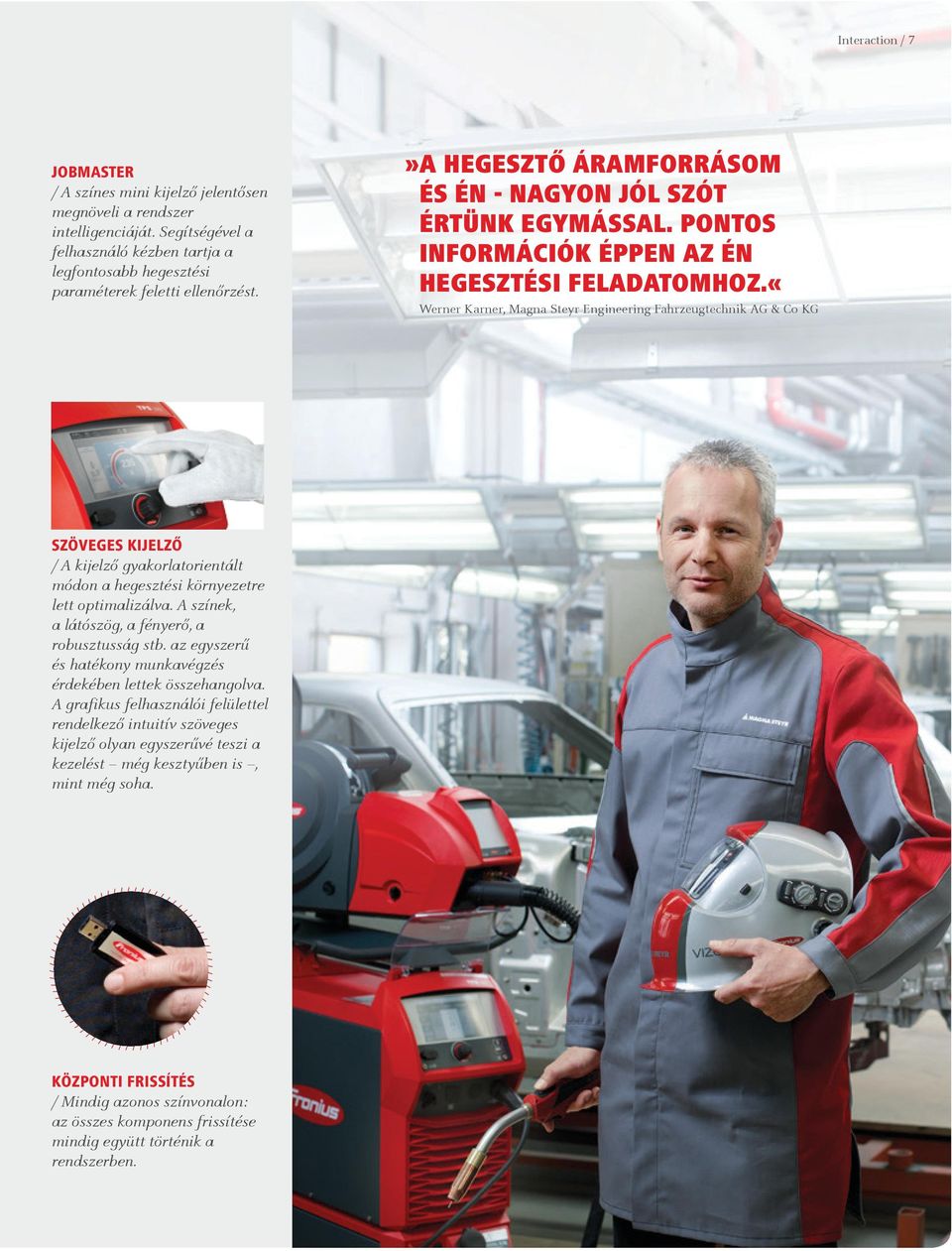 «Werner Karner, Magna Steyr Engineering Fahrzeugtechnik AG & Co KG SZÖVEGES KIJELZŐ A kijelző gyakorlatorientált módon a hegesztési környezetre lett optimalizálva.