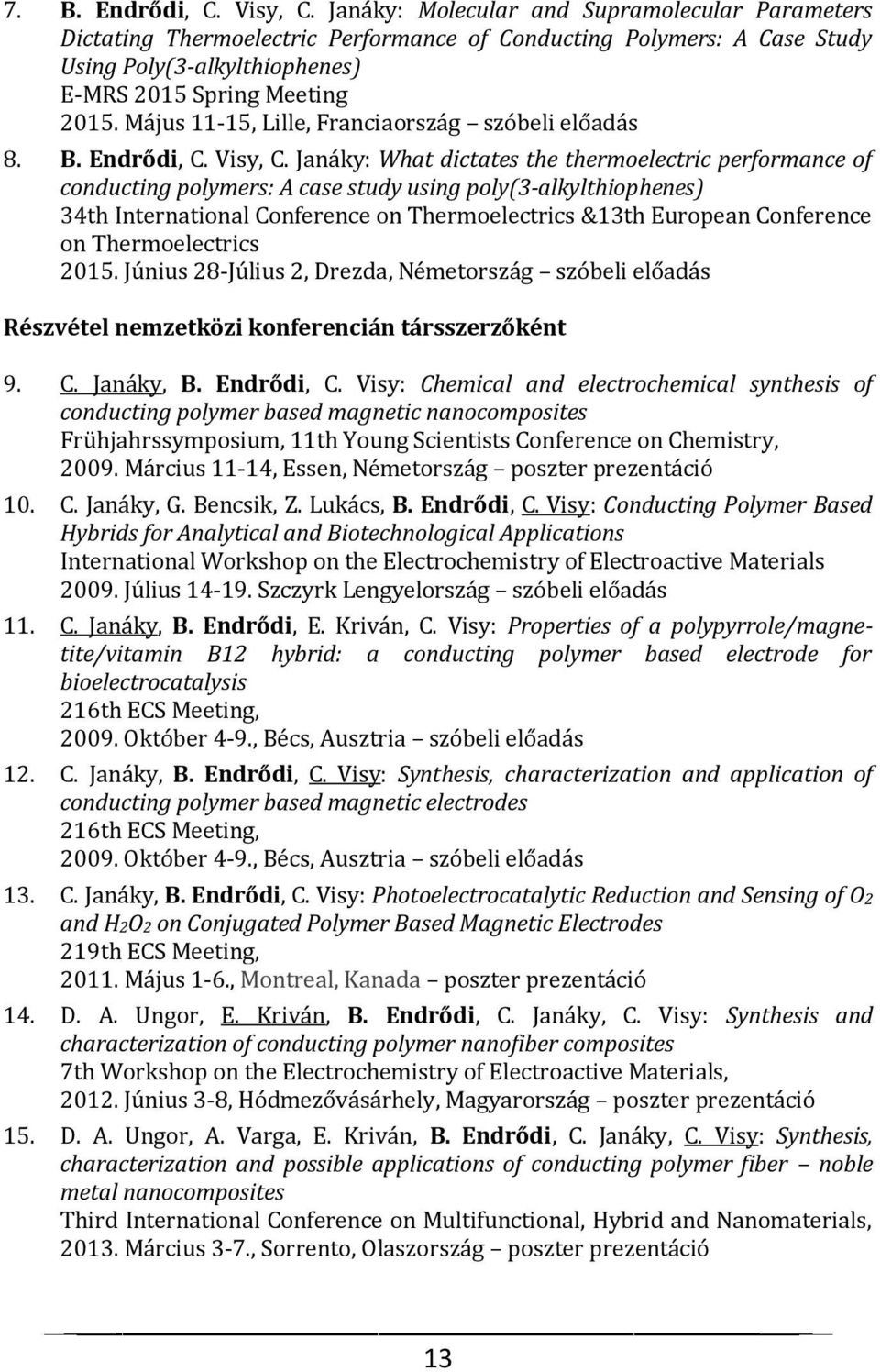 Május 11-15, Lille, Franciaország szóbeli előadás 8. B. Endrődi, C. Visy, C.