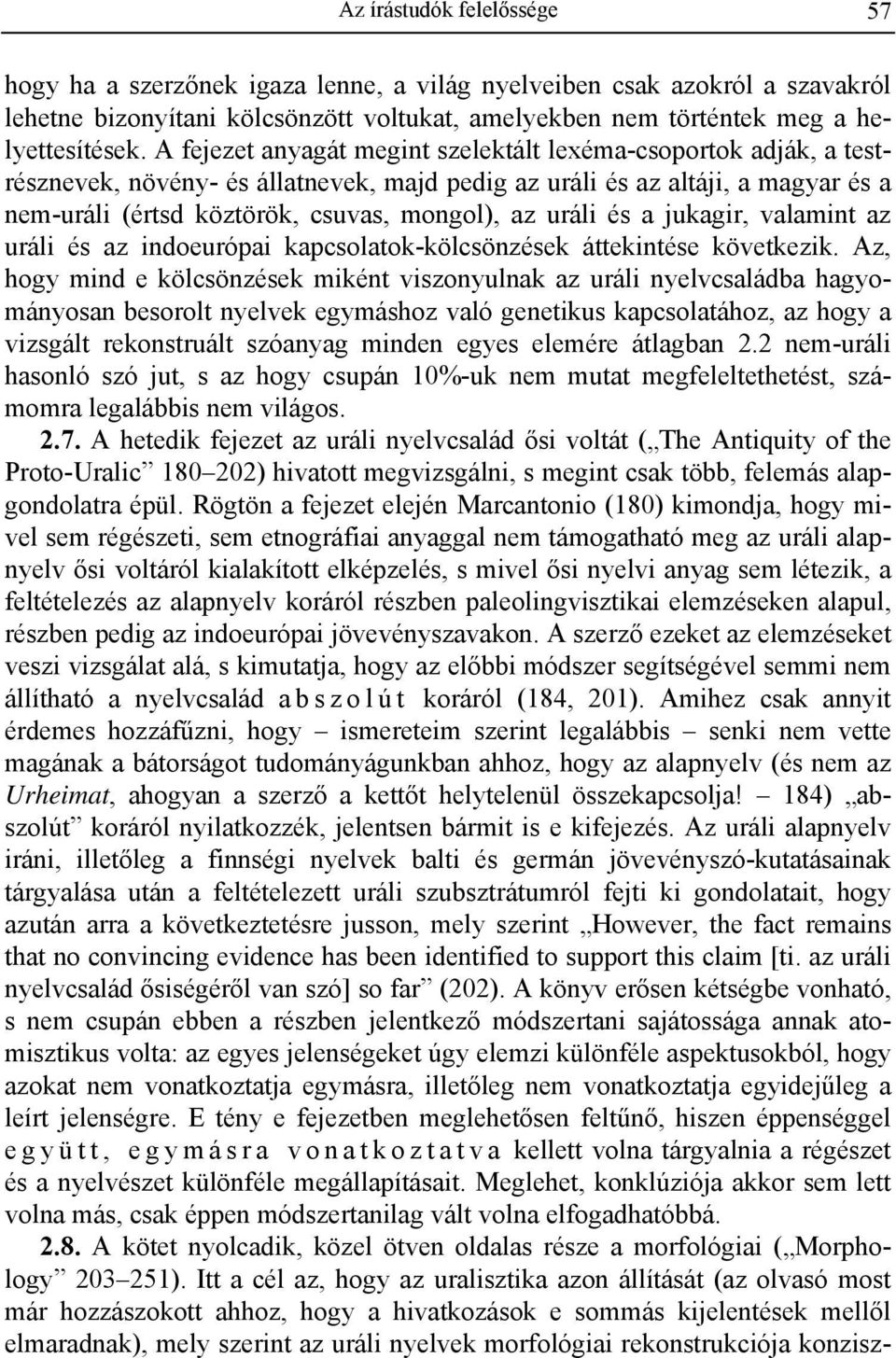 uráli és a jukagir, valamint az uráli és az indoeurópai kapcsolatok-kölcsönzések áttekintése következik.