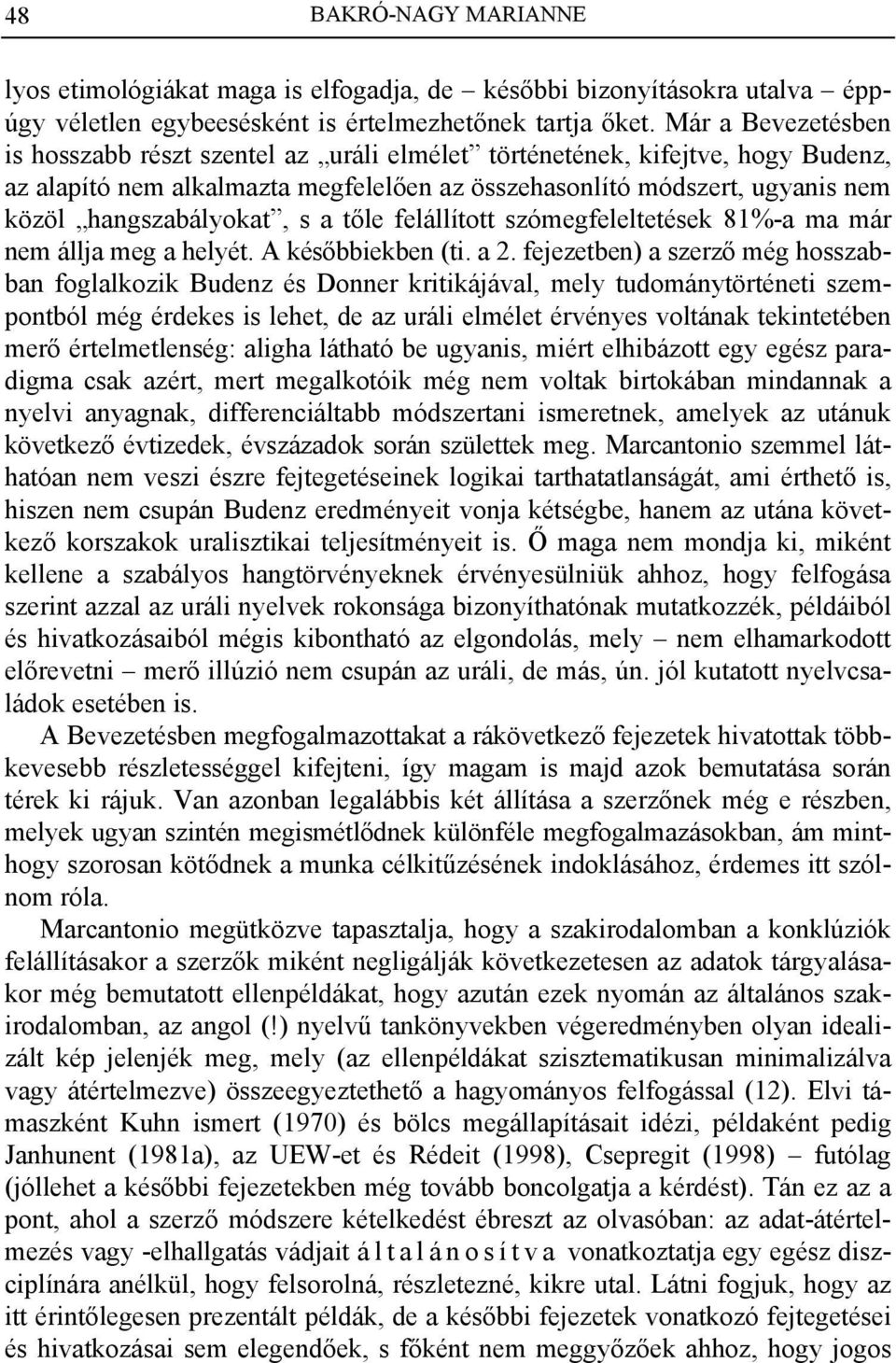 s a tőle felállított szómegfeleltetések 81%-a ma már nem állja meg a helyét. A későbbiekben (ti. a 2.