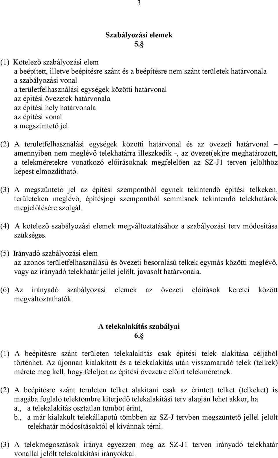 övezetek határvonala az építési hely határvonala az építési vonal a megszüntetı jel.