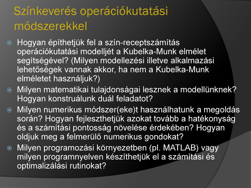 Hogyan konstruálunk duál feladatot? Milyen numerikus módszer(eke)t használhatunk a megoldás során?