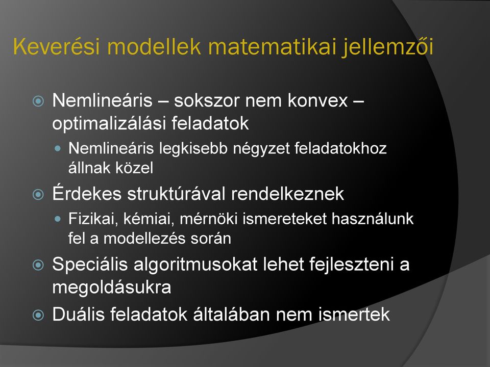 rendelkeznek Fizikai, kémiai, mérnöki ismereteket használunk fel a modellezés során