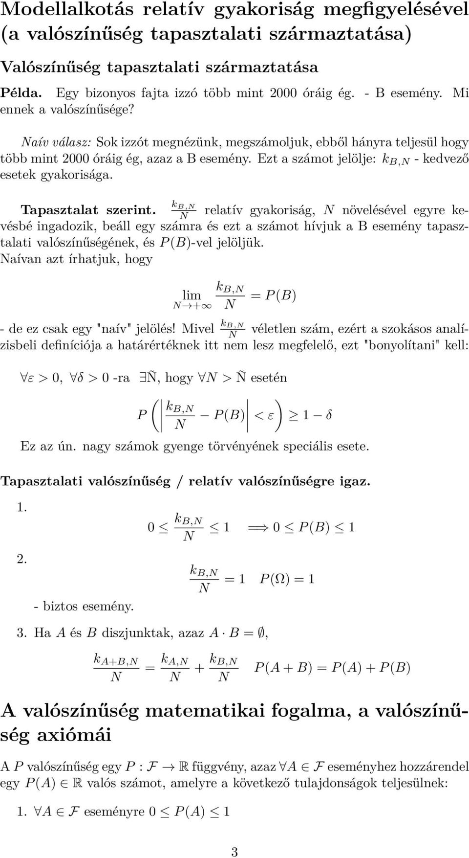 Ezt a számot jelölje: k B, - kedvező esetek gyakorisága. k B, Tapasztalat szerint.