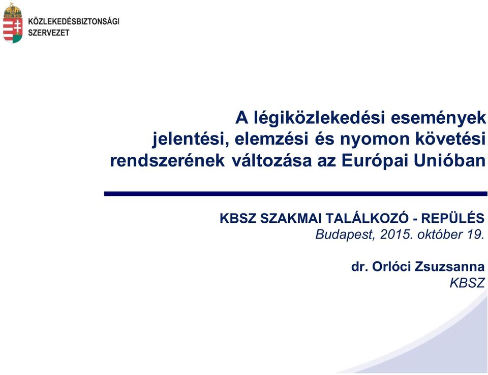 Európai Unióban KBSZ SZAKMAI TALÁLKOZÓ - REPÜLÉS