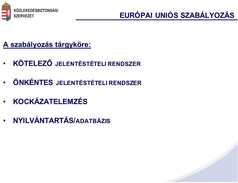 JELENTÉSTÉTELI RENDSZER ÖNKÉNTES