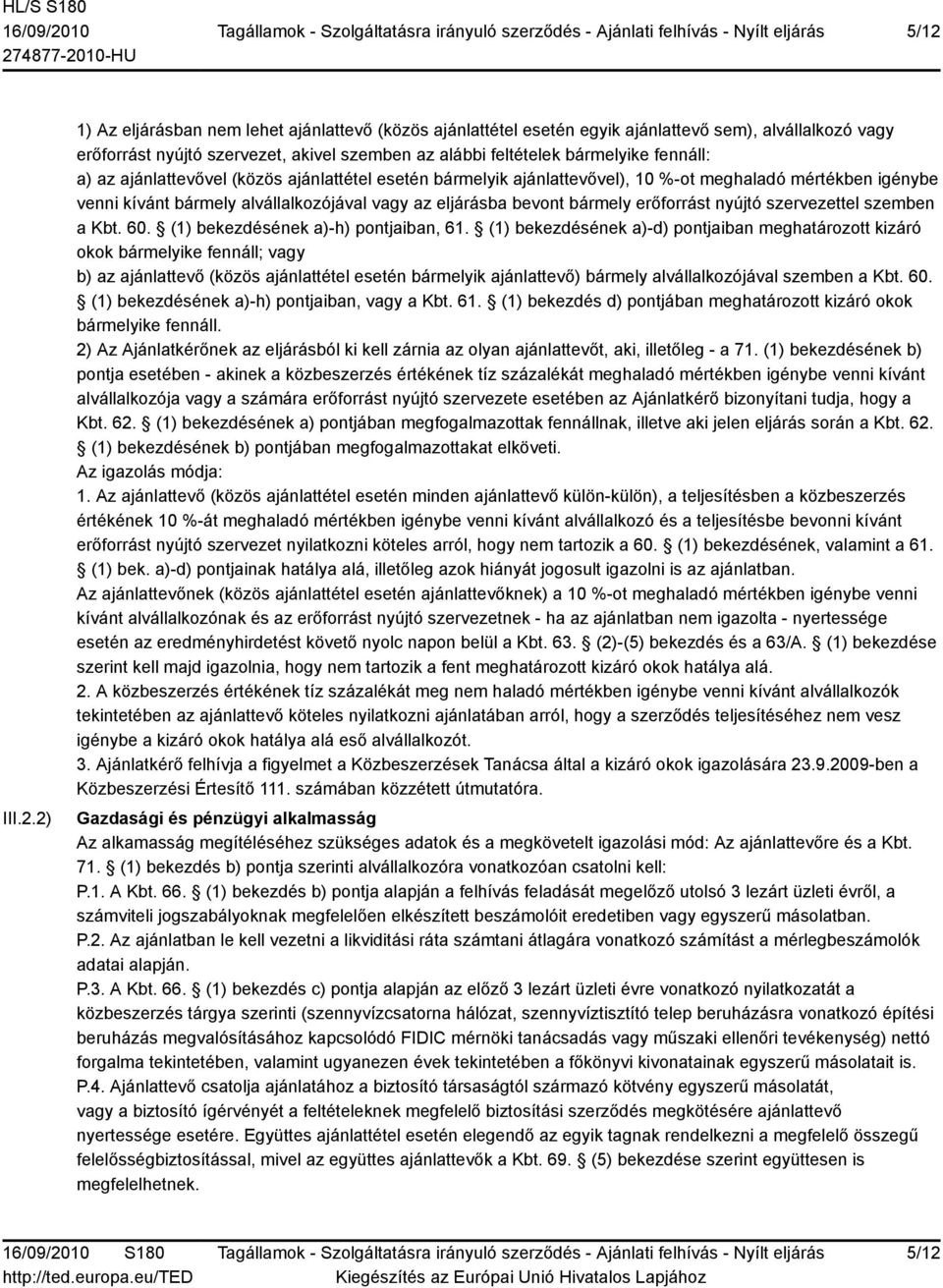 erőforrást nyújtó szervezettel szemben a Kbt. 60. (1) bekezdésének a)-h) pontjaiban, 61.