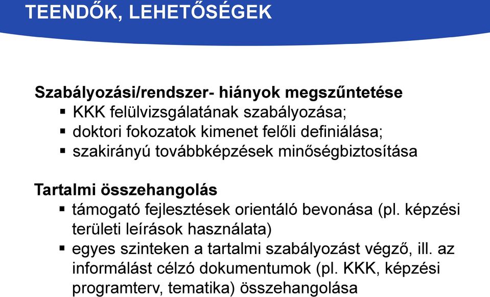 támogató fejlesztések orientáló bevonása (pl.