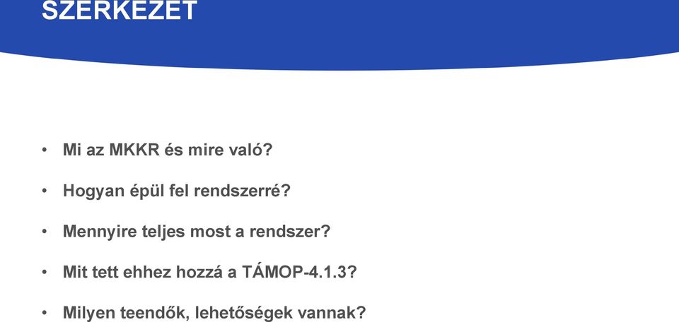 Mennyire teljes most a rendszer?