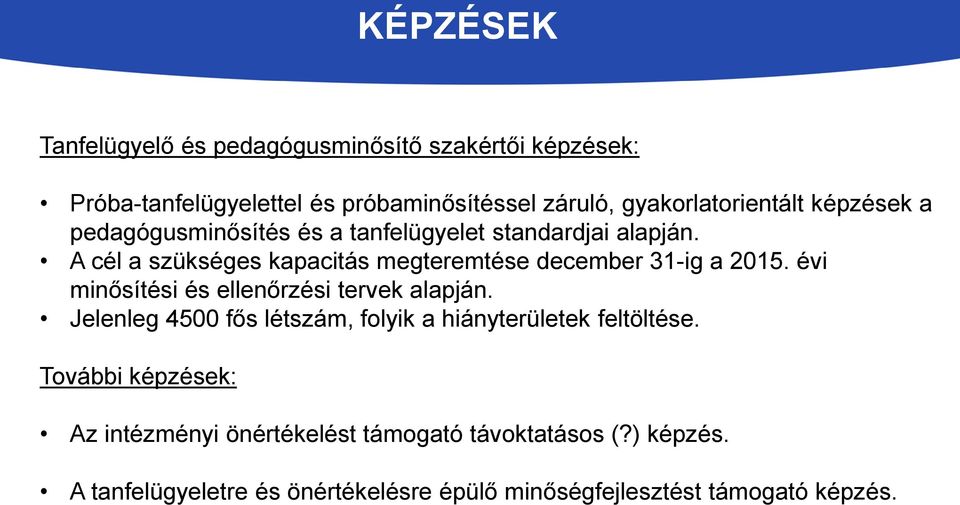 A cél a szükséges kapacitás megteremtése december 31-ig a 2015. évi minősítési és ellenőrzési tervek alapján.